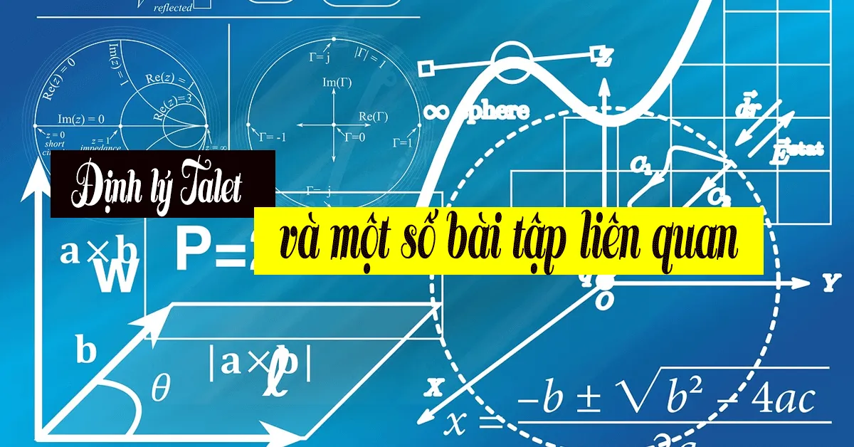 Tìm hiểu về định nghĩa và những hệ quả của định lý Talet