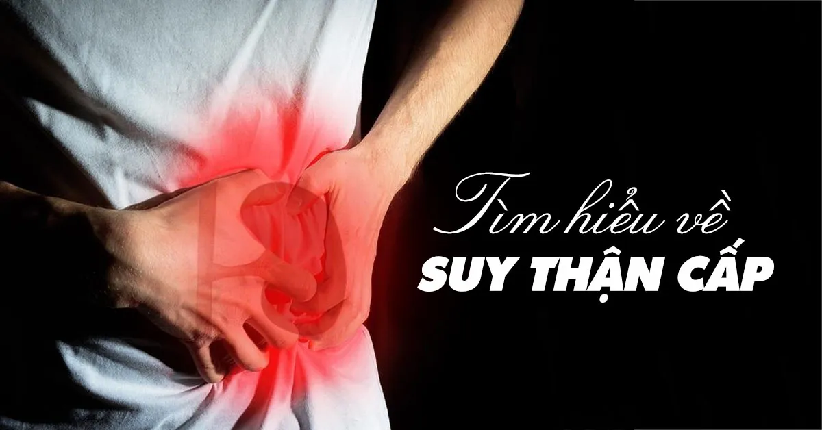 Suy thận cấp nguy hiểm như thế nào?