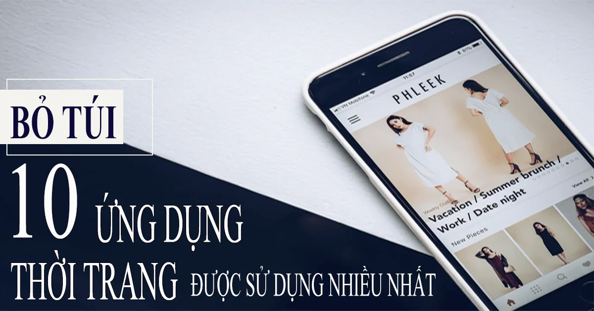 Bỏ túi 10 ứng dụng thời trang đang được sử dụng nhiều nhất