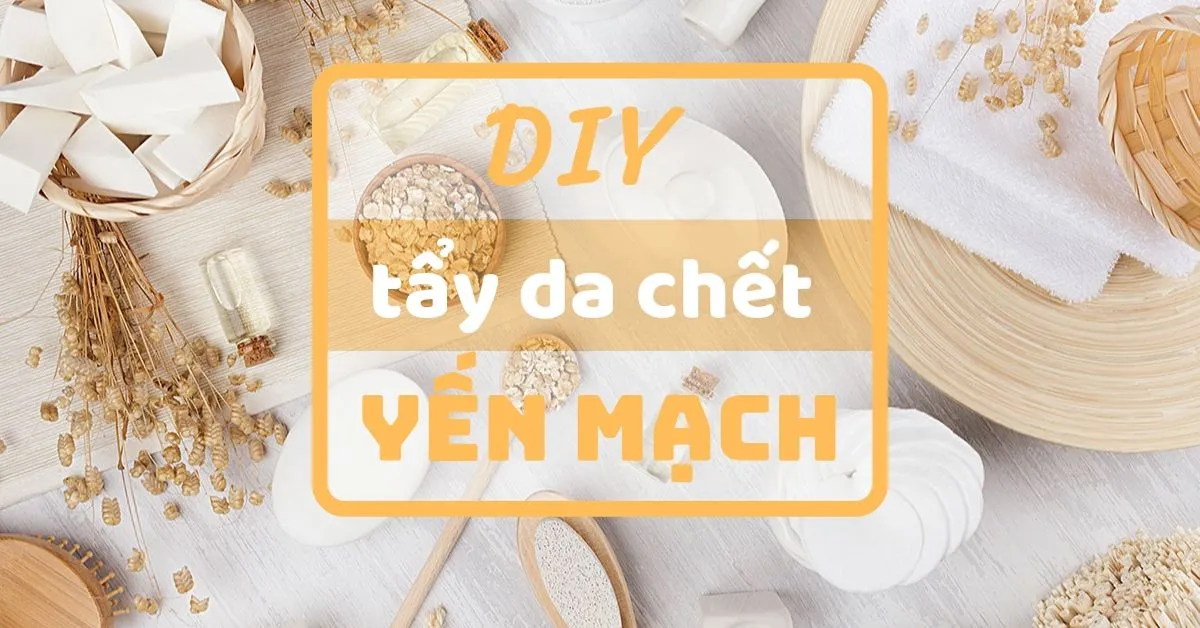6 cách tẩy tế bào chết bằng yến mạch để làn da trắng mịn như sứ