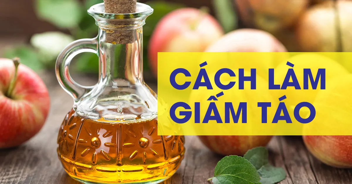 Cách làm giấm táo ngon - bổ - rẻ tại nhà