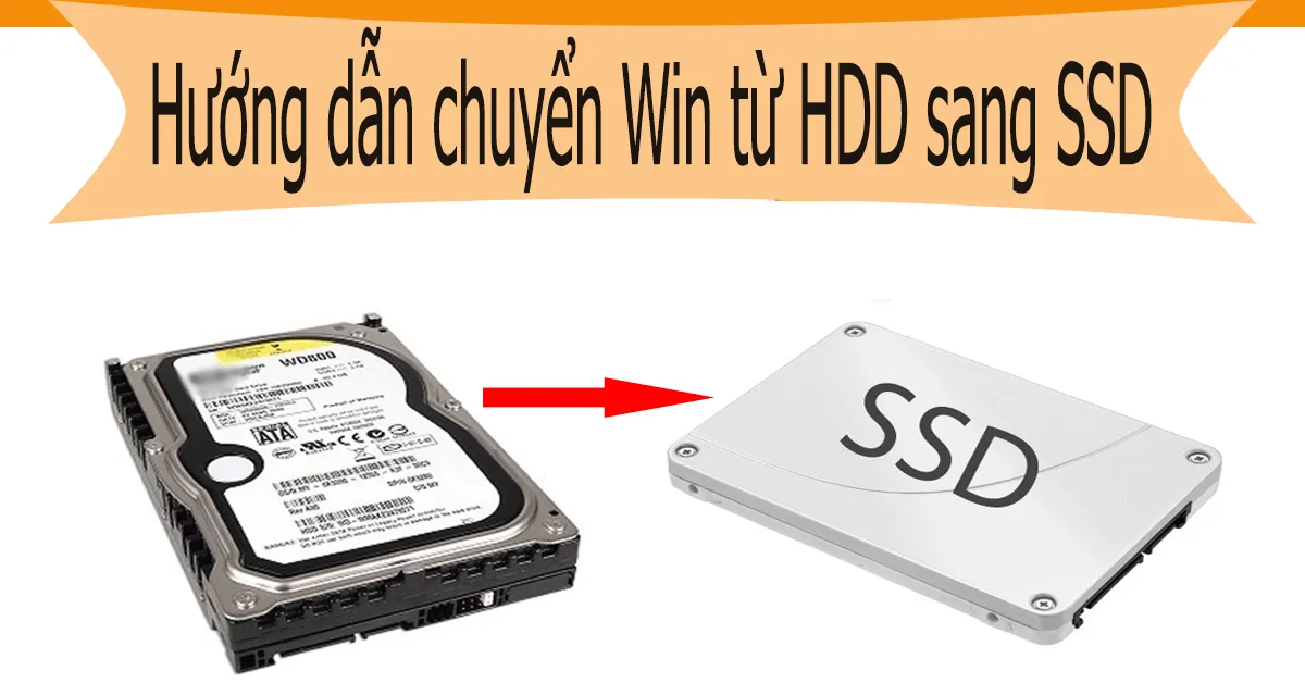 Hướng dẫn chuyển Win từ HDD sang SSD nhanh gọn trong 5 phút