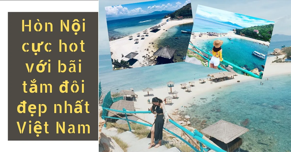 Hòn Nội (Nha Trang) cực hot với bãi tắm đôi đẹp nhất Việt Nam