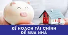 Cách lập kế hoạch tài chính để mua nhà hiệu quả
