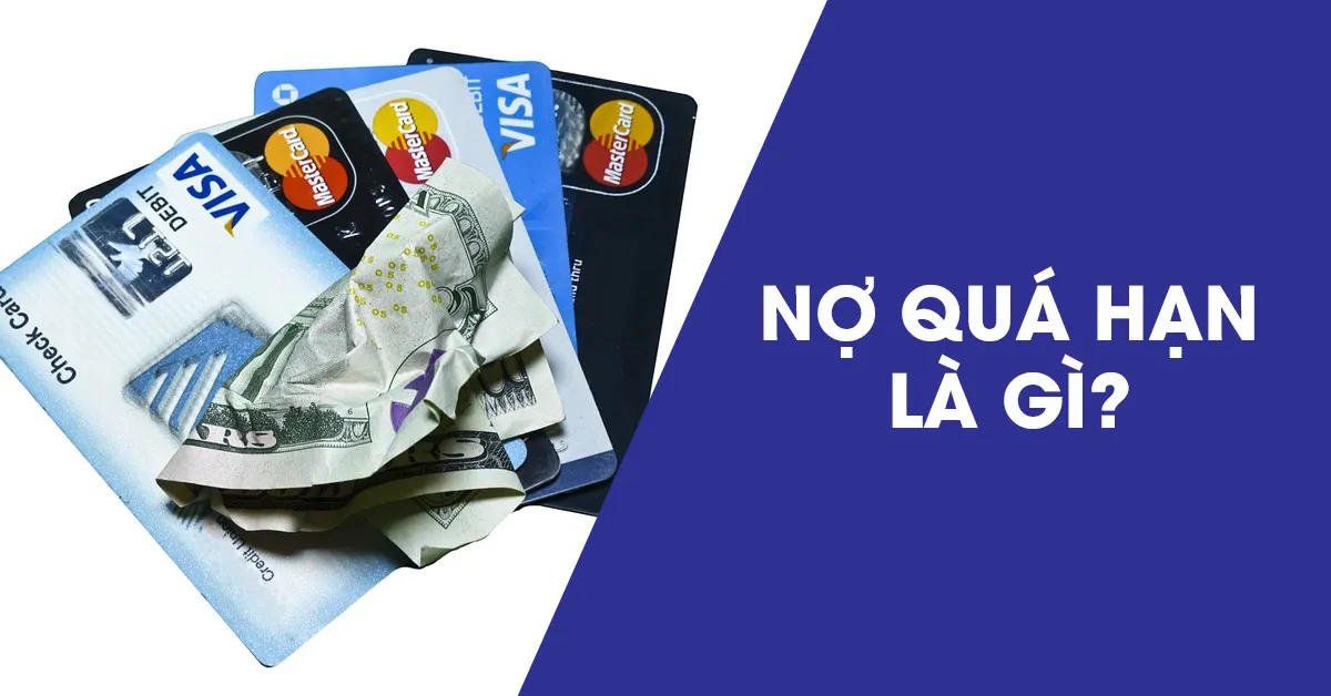 Nợ quá hạn là gì? Bị nợ quá hạn có sao không?