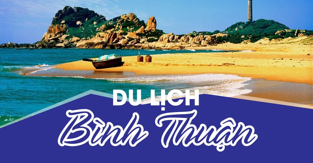 Du lịch Bình Thuận - Biển xanh, cát trắng chờ bạn ghé thăm