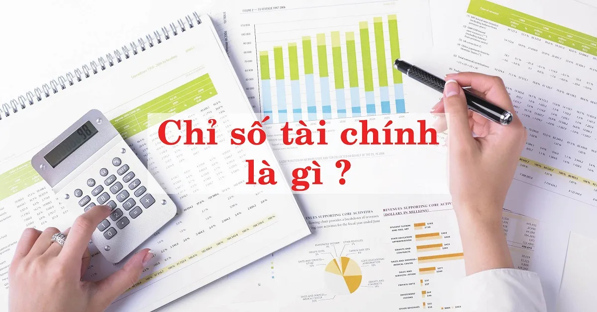 Chỉ số tài chính là gì? Những chỉ số tài chính cơ bản nhất