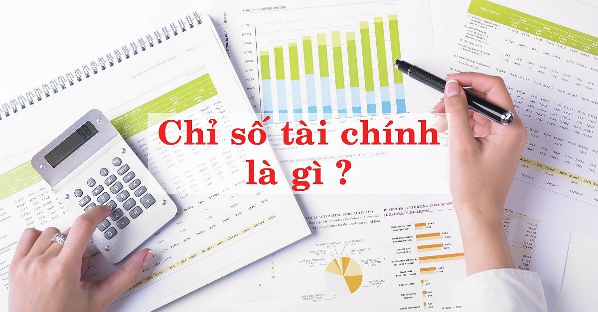 Chỉ số tài chính là gì? Những chỉ số tài chính cơ bản nhất