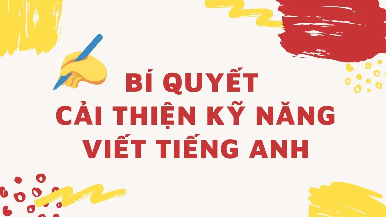 Bí quyết để luyện viết tiếng Anh hiệu quả