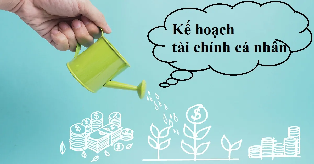 Lập kế hoạch tài chính cá nhân – tạo bước đi tài chính thông minh