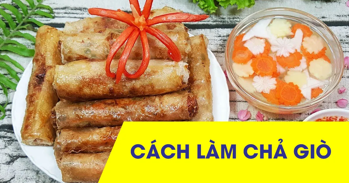Bỏ túi tuyệt chiêu cách làm món chả giò tôm thịt giòn rụm