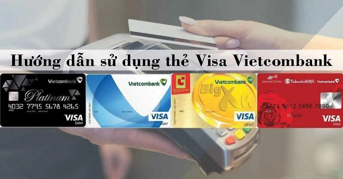 Hướng dẫn làm thẻ Visa Vietcombank và cách sử dụng