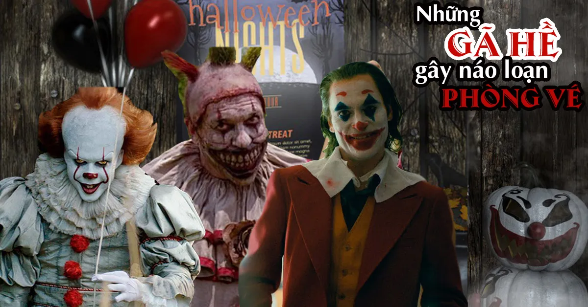 Joker, Pennywise và những gã hề gieo rắc ám ảnh kinh hoàng trên màn bạc