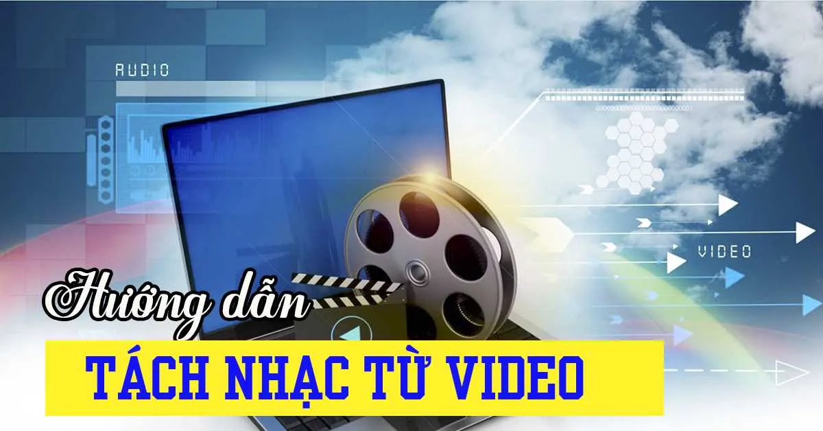 Hướng dẫn tách nhạc từ video trên điện thoại và máy tính