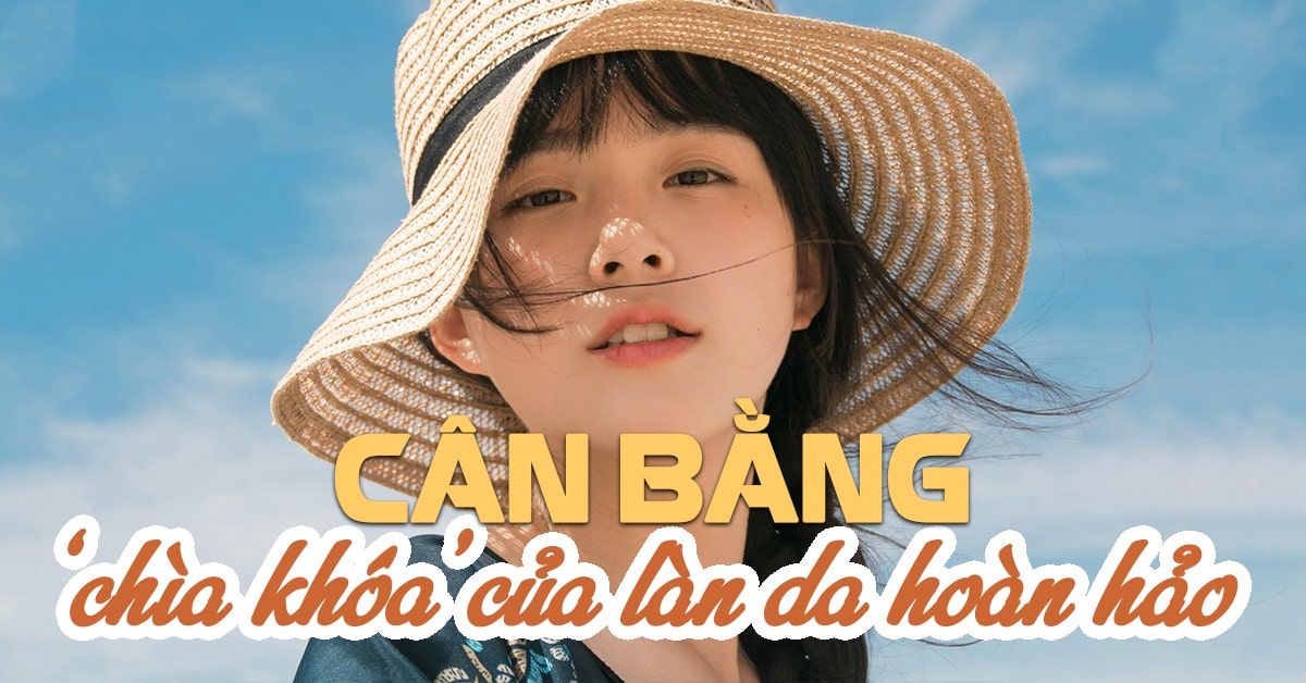 Giải mã tình trạng da mất cân bằng và cách khắc phục