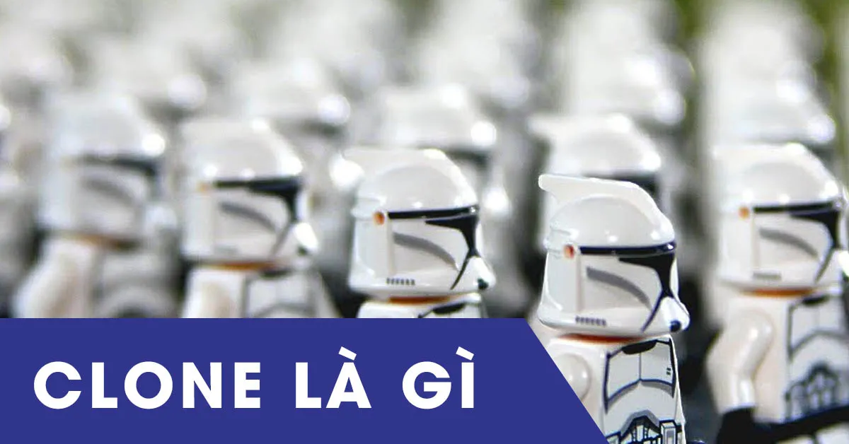 Clone là gì? Các bản sao tác động như thế nào lên đời sống