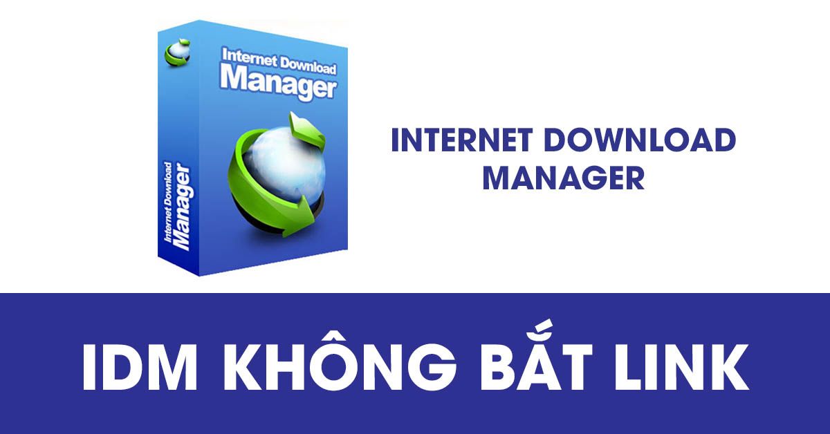 IDM không bắt link: Nguyên nhân và cách khắc phục
