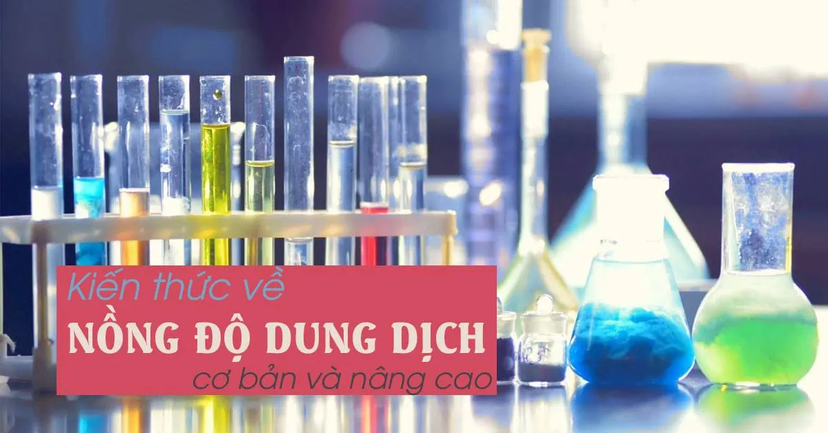 Nồng độ dung dịch là gì? Có những loại nồng độ dung dịch nào?