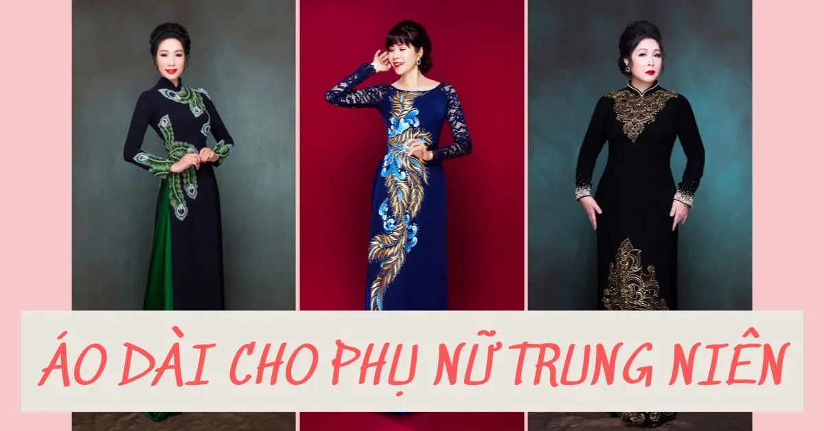 Bí quyết chọn áo dài sang trọng và quý phái cho phụ nữ tuổi trung niên 