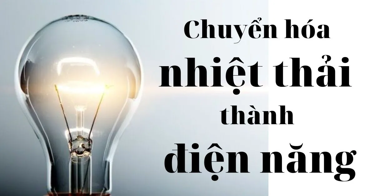 Đánh thức nguồn năng lượng từ nhiệt thải