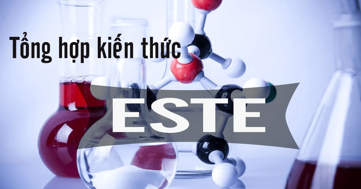 Tổng hợp kiến thức về Este giúp học tốt môn hóa học
