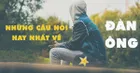 Những câu nói hay về đàn ông khiến bạn phải giật mình vì… quá đúng