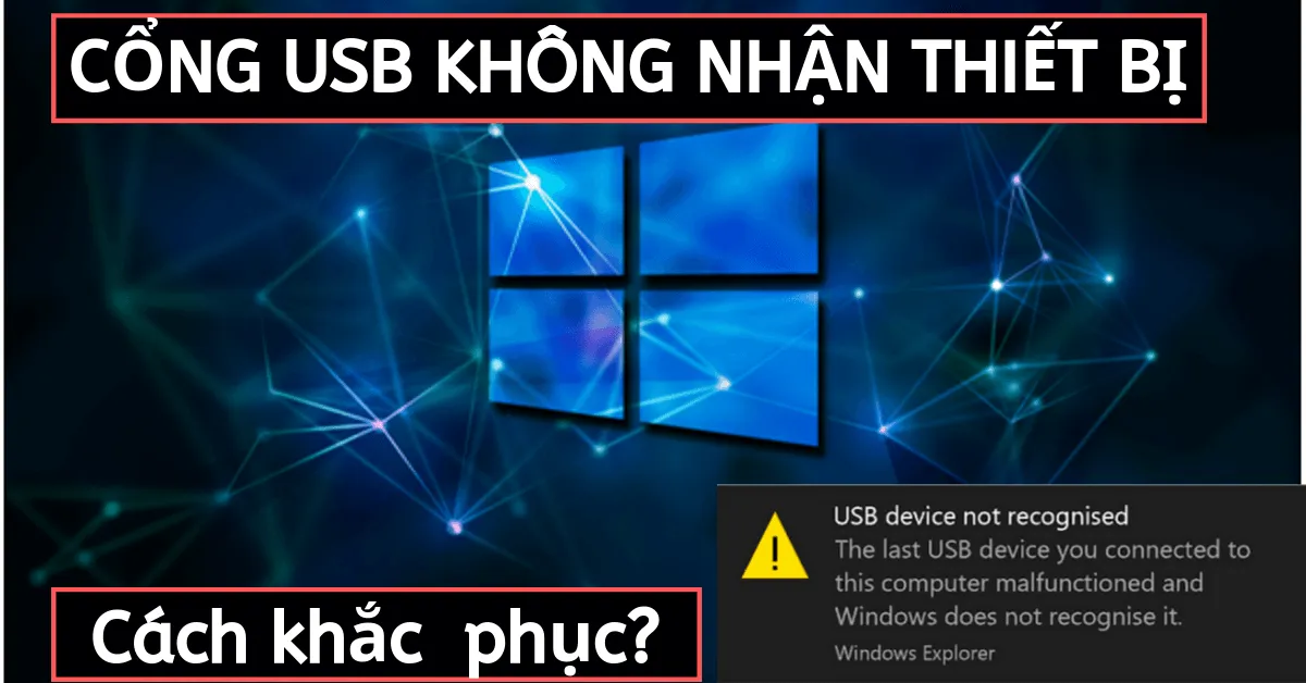 Bỏ túi cách khắc phục lỗi cổng USB không nhận thiết bị trên Windows