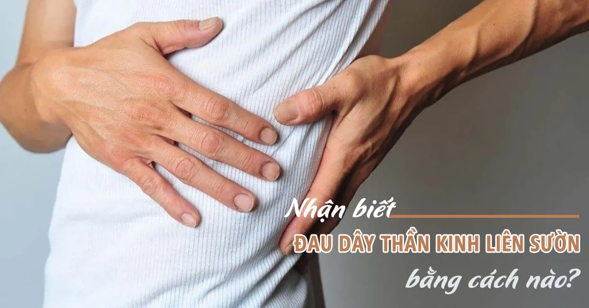 Dấu hiệu nhận biết đau dây thần kinh liên sườn và cách chữa