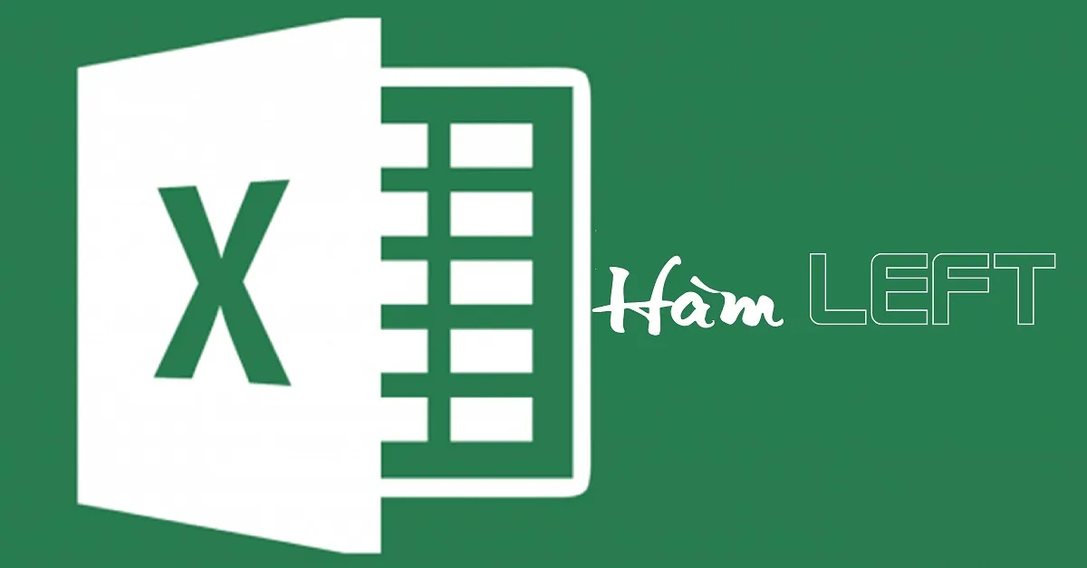 Định nghĩa hàm Left và cách sử dụng trong Excel