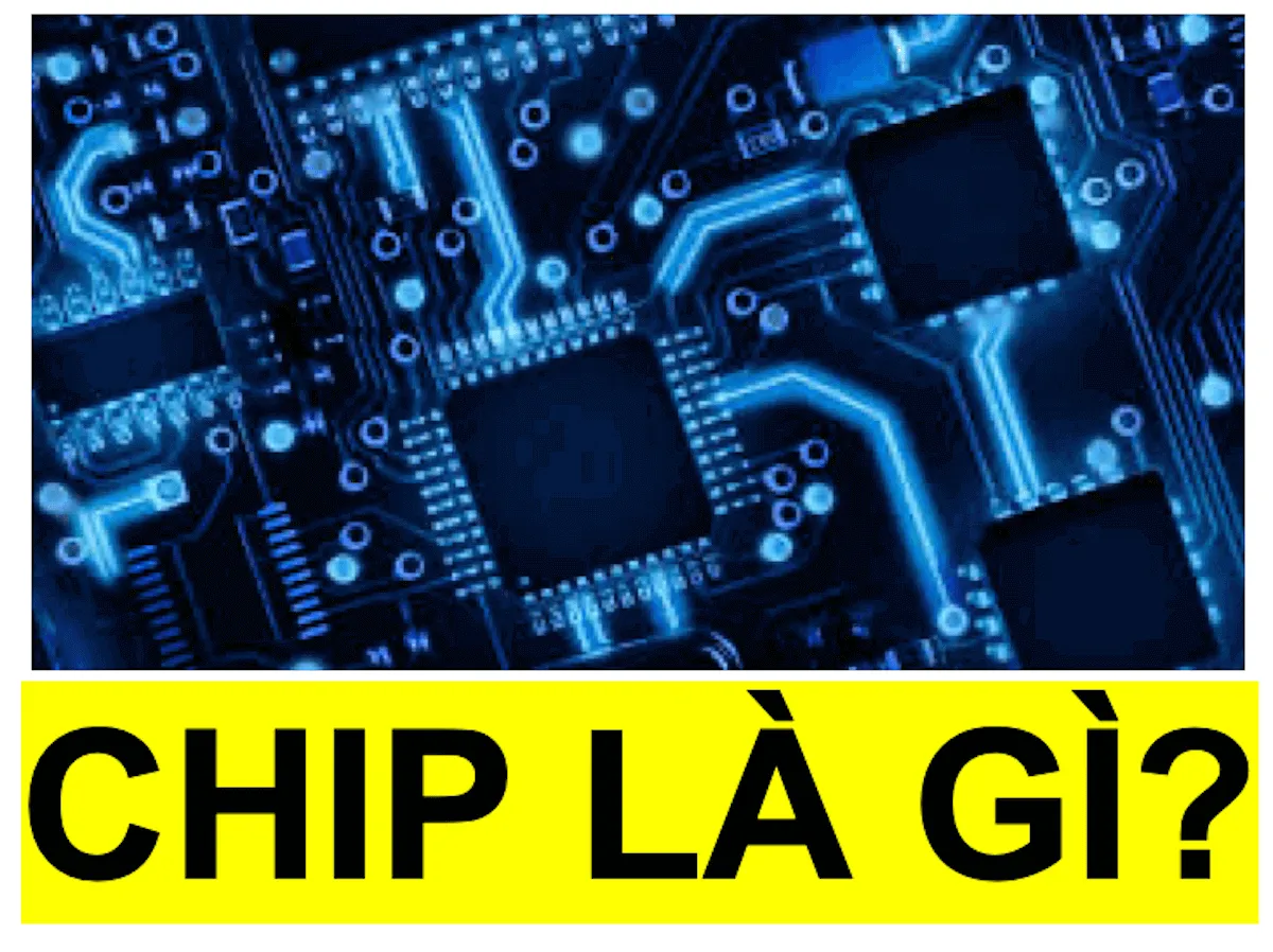 Chip là gì? Một số nhà thiết kế và sản xuất chip hàng đầu thế giới