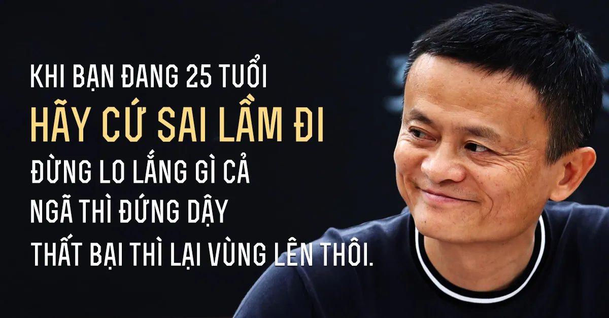 Những câu nói hay của Jack Ma khiến bạn thay đổi suy nghĩ
