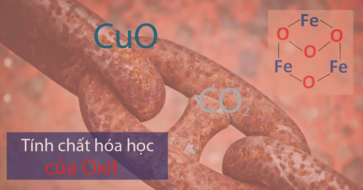 Tìm hiểu về oxit và tính chất hóa học của oxit