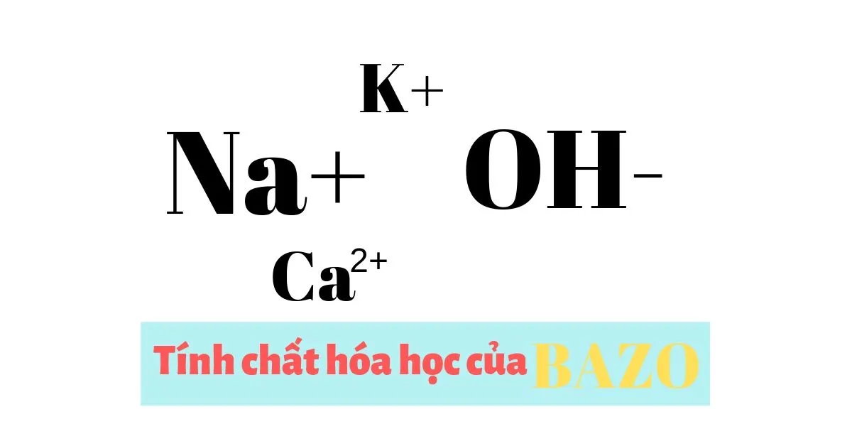 Tính chất hóa học của bazo và các bazơ thường gặp