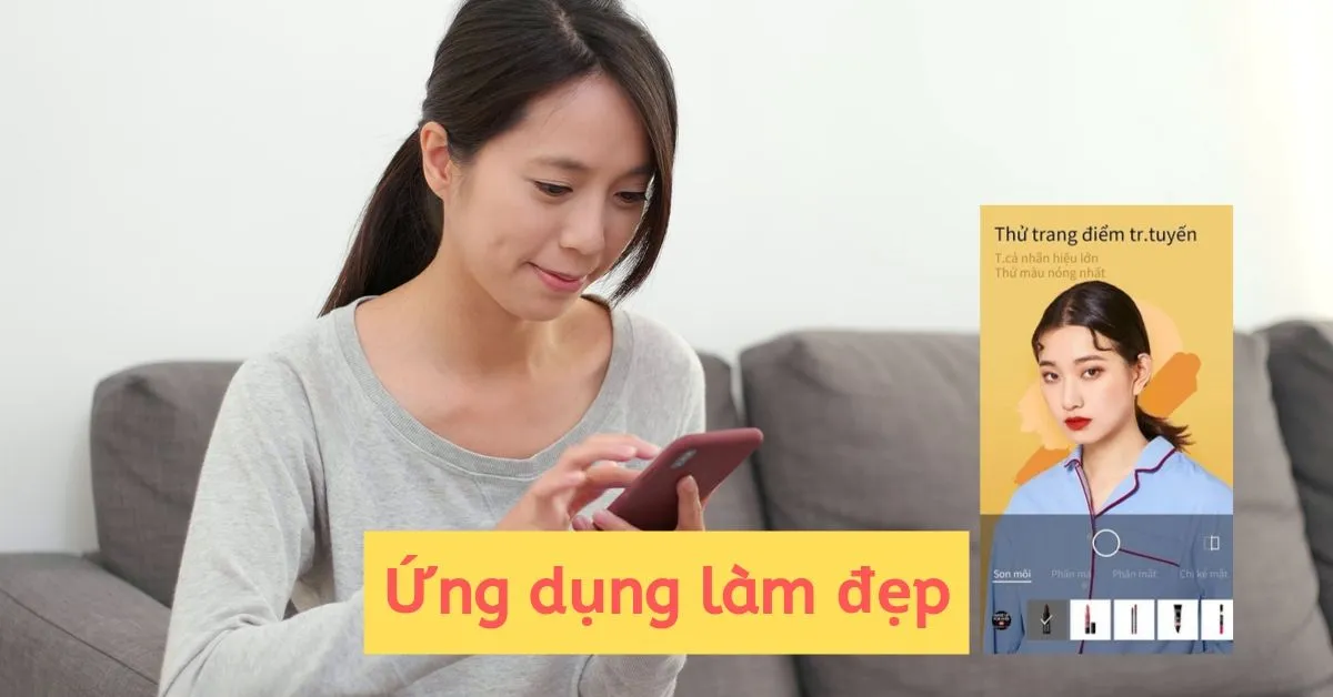 Top 11 ứng dụng làm đẹp cho mọi cô gái thử nghiệm