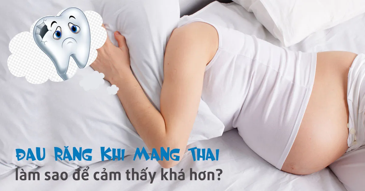 4 cách chữa đau răng cho bà bầu đơn giản tại nhà