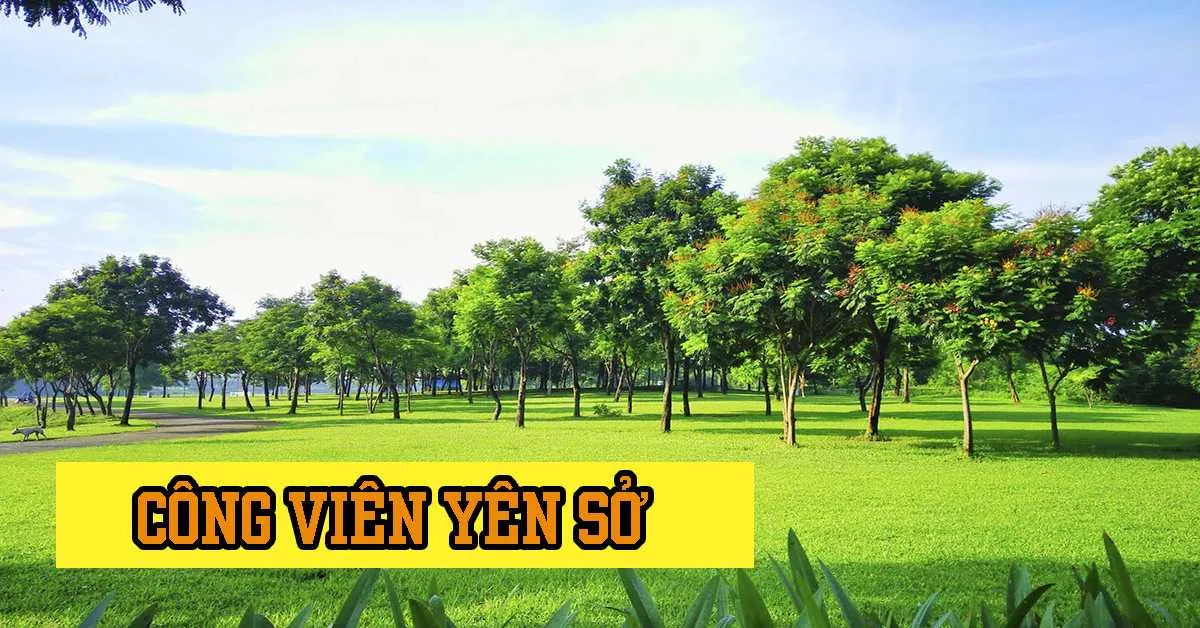 Công viên Yên Sở - điểm đến lý tưởng tại Hà Nội