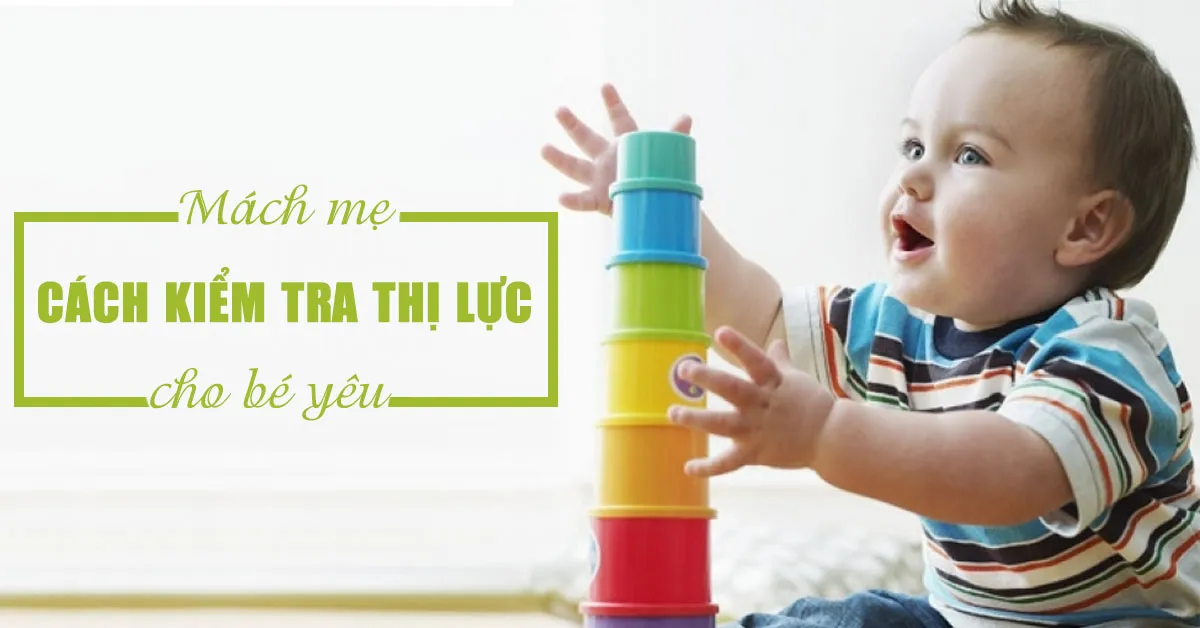 9 cách kiểm tra thị lực cho bé yêu tại nhà