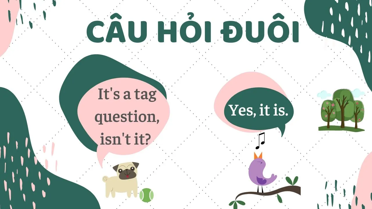 Tag Questions - Cách dùng câu hỏi đuôi đơn giản nhất