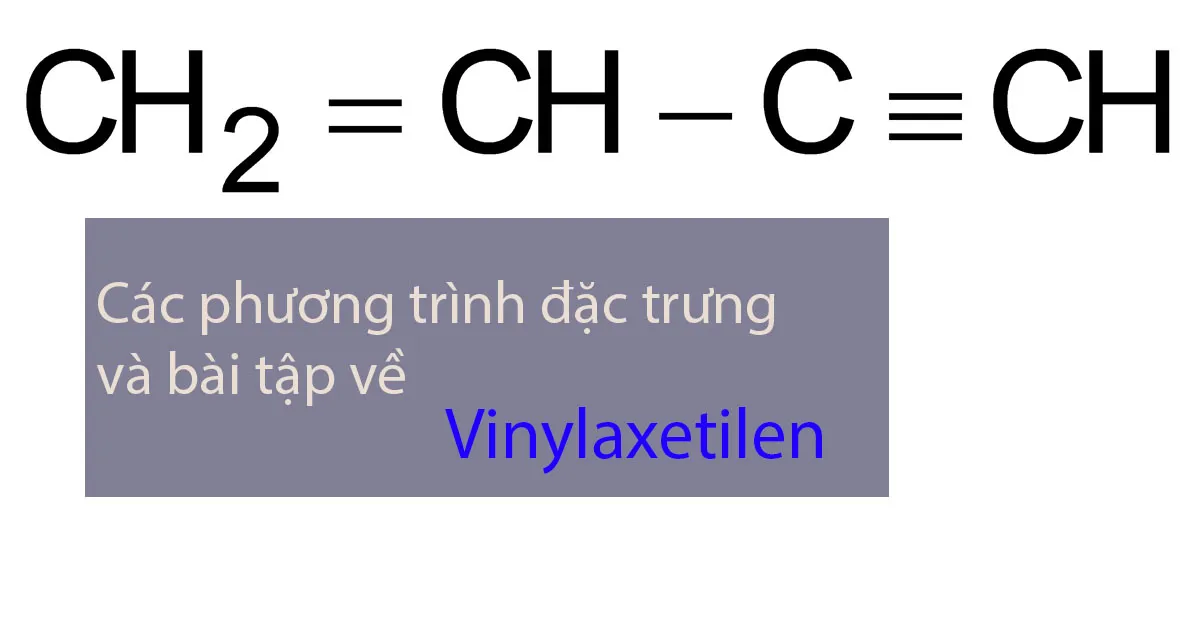 Bài tập về Vinylaxetilen và các phương trình quan trọng của nó