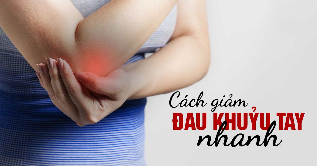 Đau khuỷu tay – Nguyên nhân và biện pháp giảm đau hiệu quả