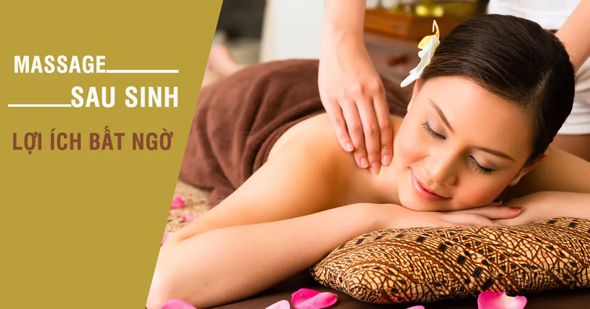 Massage sau sinh – bí quyết chăm sóc sức khỏe cho mẹ trong thời gian ở cữ