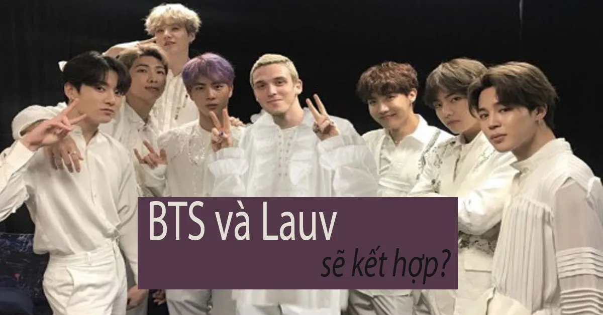 BTS và Lauv sắp sửa kết hợp trong dự án mới?