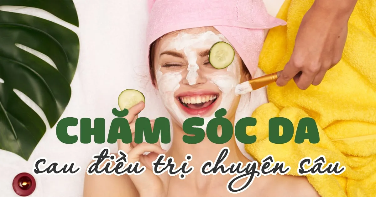 Cần chú ý gì sau khi áp dụng các phương pháp điều trị và chăm sóc da chuyên sâu?