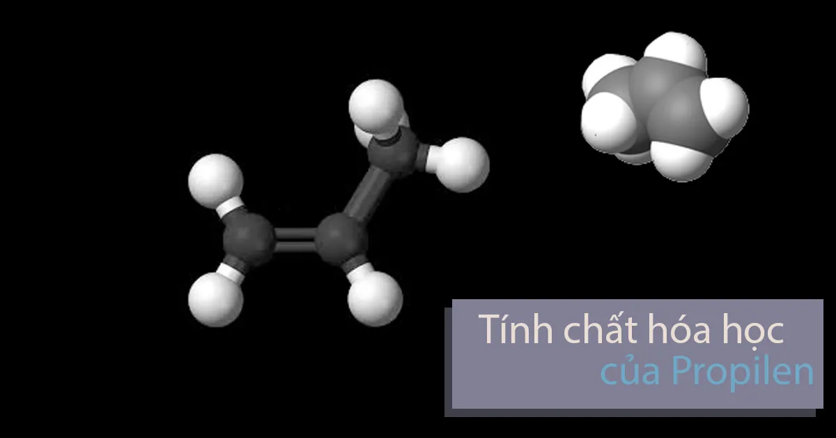 Propilen và tính chất hóa học của Propilen