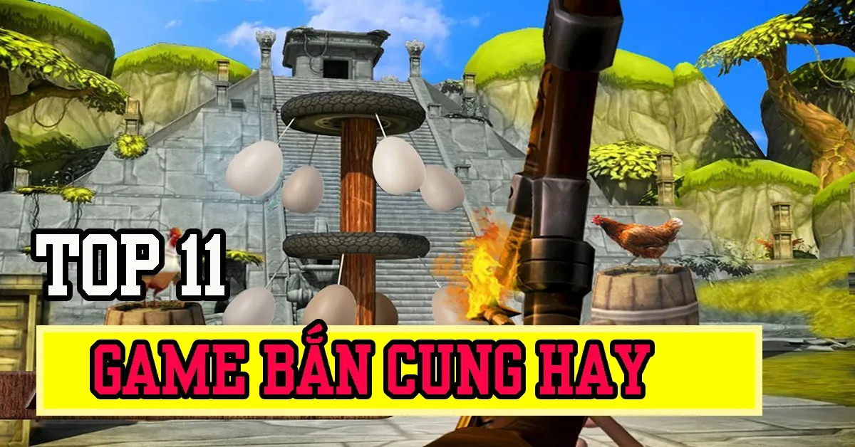 Top 11 game bắn cung hay nhất hiện nay dành cho các xạ thủ