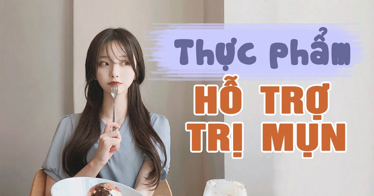 13 loại thực phẩm hỗ trợ làm sạch da, chữa lành mụn trứng cá