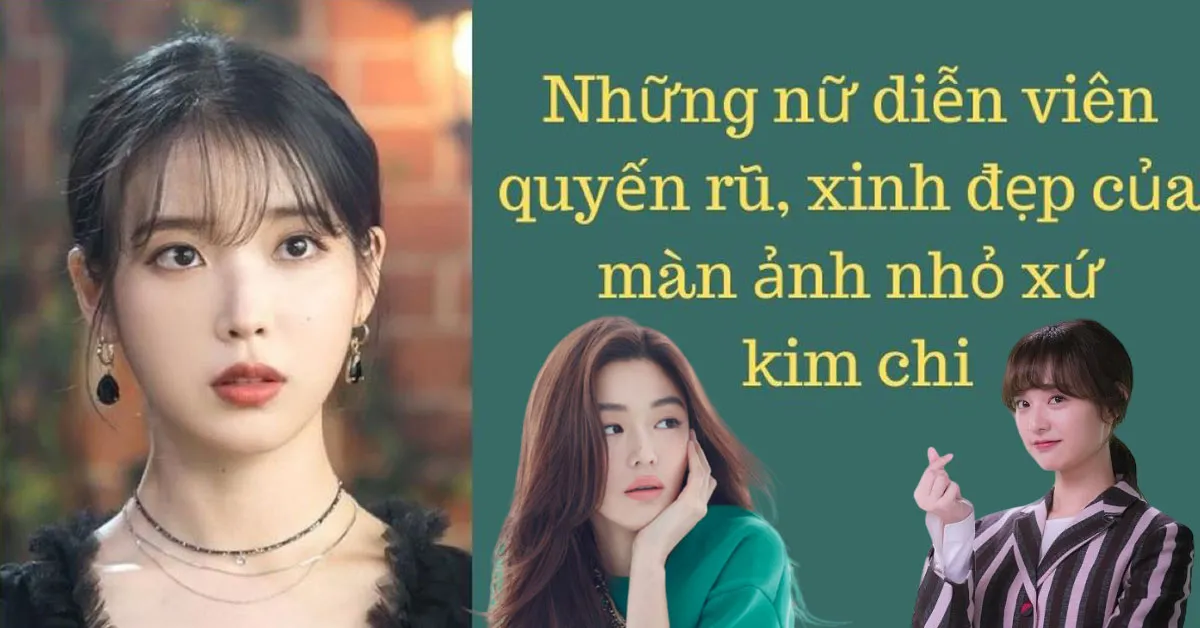 Những nữ diễn viên vừa quyến rũ vừa đáng yêu của màn ảnh nhỏ xứ Kim Chi