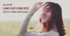 Kiềm chế cảm xúc - Những kỹ năng cần học để làm chủ bản thân