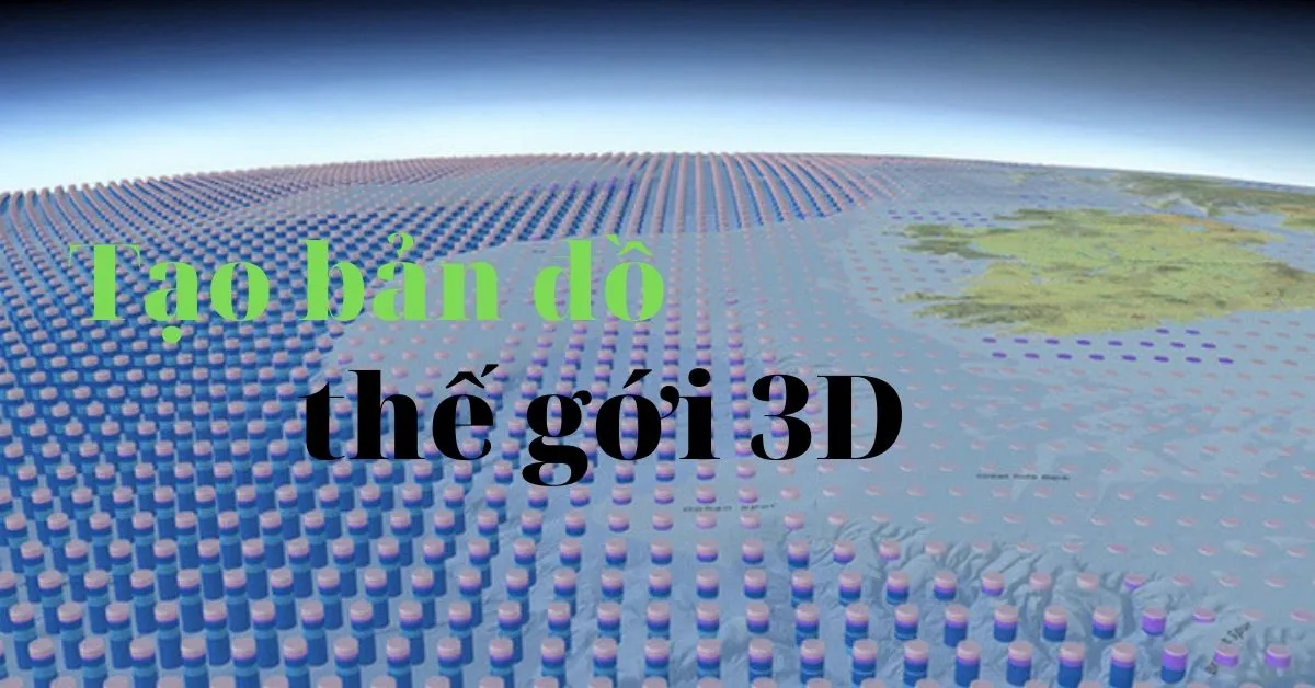Đề xuất dự án lập bản đồ thế giới 3D bằng công nghệ laser