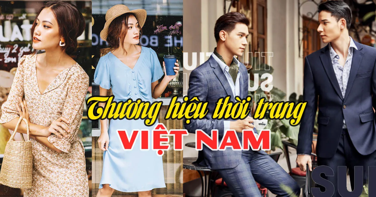 ‘Check list’ thương hiệu thời trang Việt Nam nổi tiếng dành cho nam và nữ